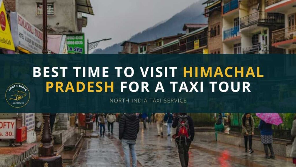 Best Time to Visit Himachal Pradesh for a Taxi Tour