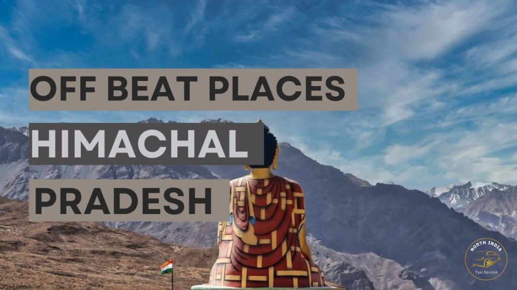 Offbeat Places to Visit in Himachal Pradesh