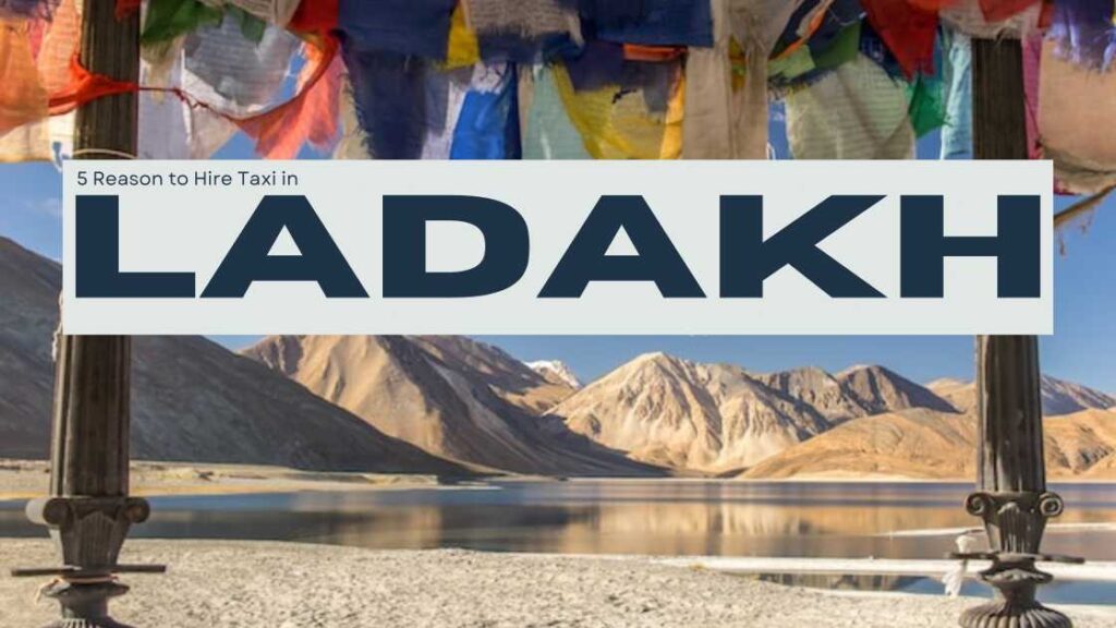 5 Reasons to Hire Taxi in Ladakh